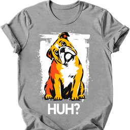 Bulldog Huh Dog T Shirt Gift For Dog Lover