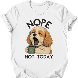 Cavachon Not Today T Shirt Gift For Dog Lover