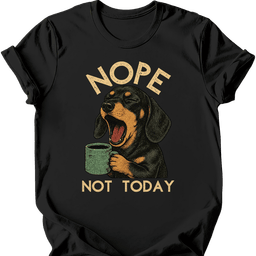 Dachshund Not Today T Shirt Gift For Dog Lover