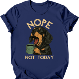 Dachshund Not Today T Shirt Gift For Dog Lover
