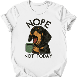 Dachshund Not Today T Shirt Gift For Dog Lover