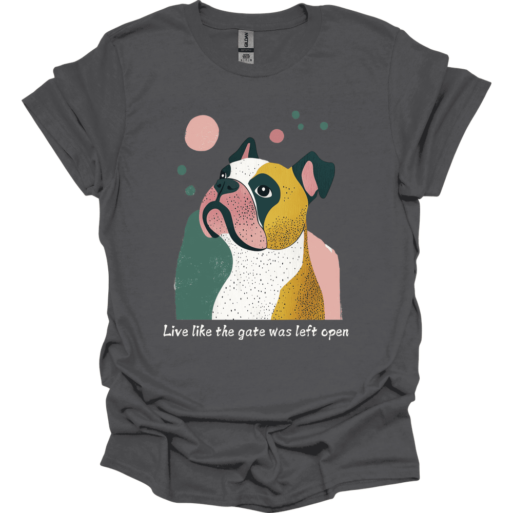 Bulldogs Live Like The Gate Was Left Open T Shirt Gift For Dog Lover