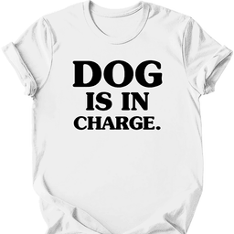 Dog Is In Charge T Shirt Gift For Dog Lover