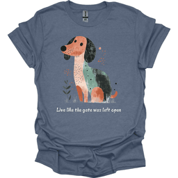Dachshund Live Like The Gate Was Left Open T Shirt Gift For Dog Lover