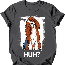 Cavalier King Charles Spaniel Huh Dog T Shirt Gift For Dog Lover