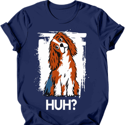 Cavalier King Charles Spaniel Huh Dog T Shirt Gift For Dog Lover