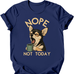 Chihuahua Not Today T Shirt Gift For Dog Lover