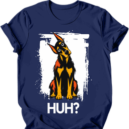 Doberman Huh Dog T Shirt Gift For Dog Lover