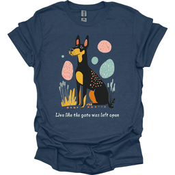 Doberman Live Like The Gate Was Left Open T Shirt Gift For Dog Lover