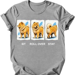 Chow Chow Sit Roll Over Stay T Shirt Gift For Dog Lover
