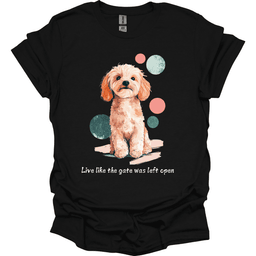 Cavapoo Live Like The Gate Was Left Open T Shirt Gift For Dog Lover