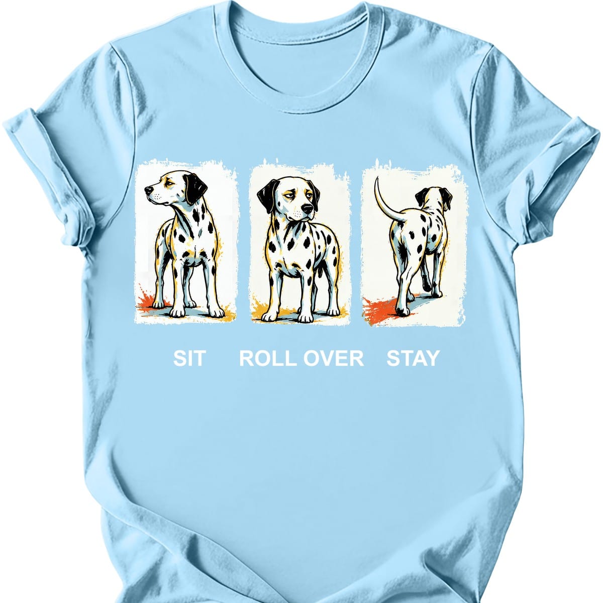 Dalmatian Sit Roll Over Stay T Shirt Gift For Dog Lover