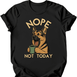 German Shepherd Not Today T Shirt Gift For Dog Lover