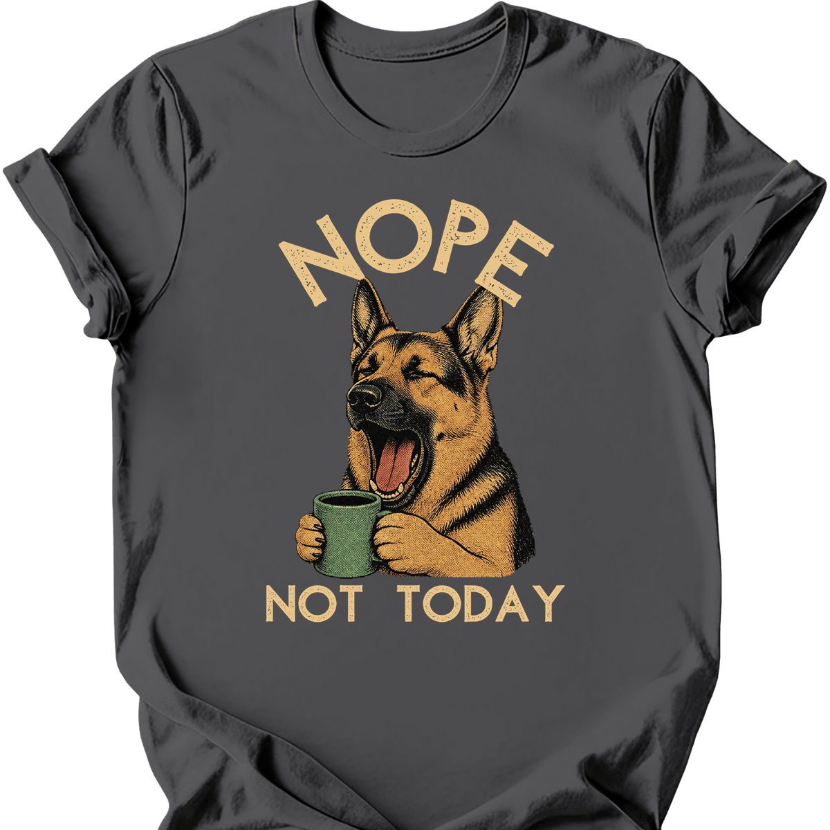 German Shepherd Not Today T Shirt Gift For Dog Lover
