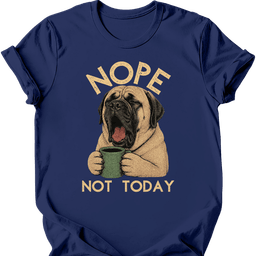 Mastiff Not Today T Shirt Gift For Dog Lover