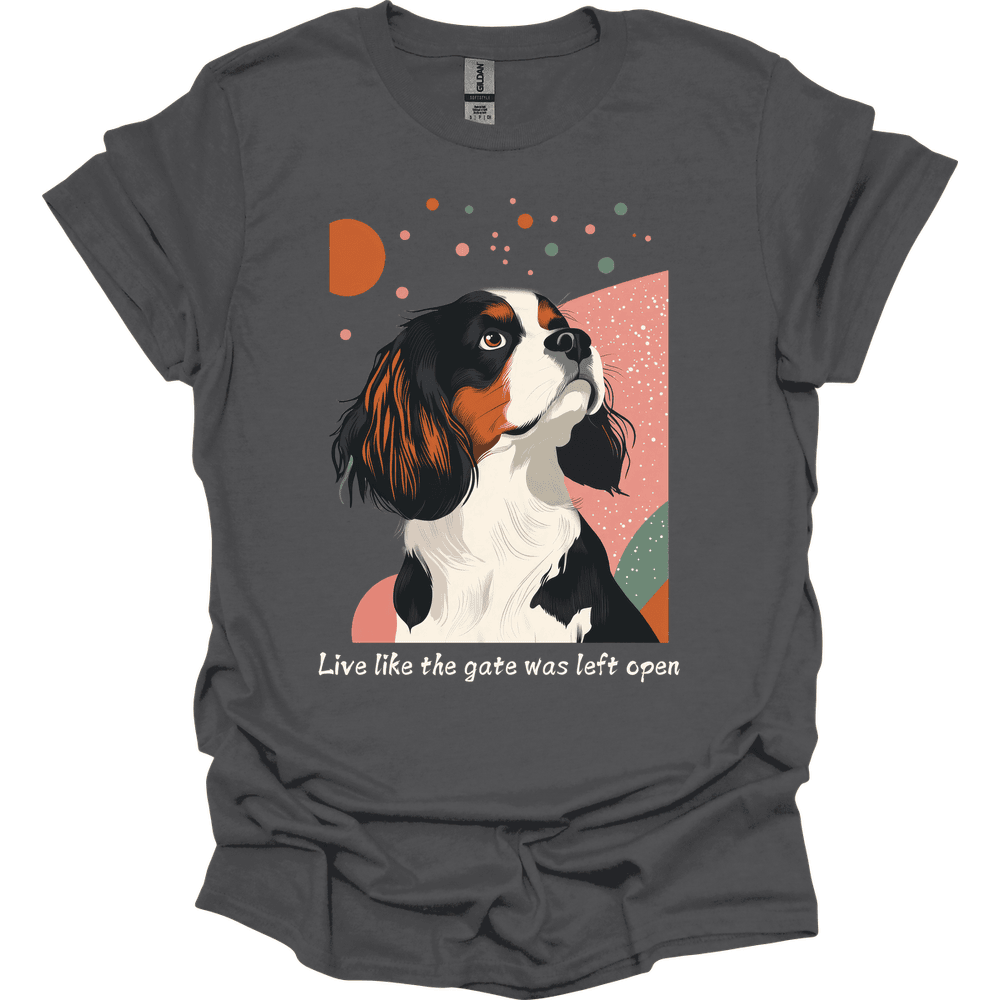 King Charles Spaniel Live Like The Gate Was Left Open T Shirt Gift For Dog Lover