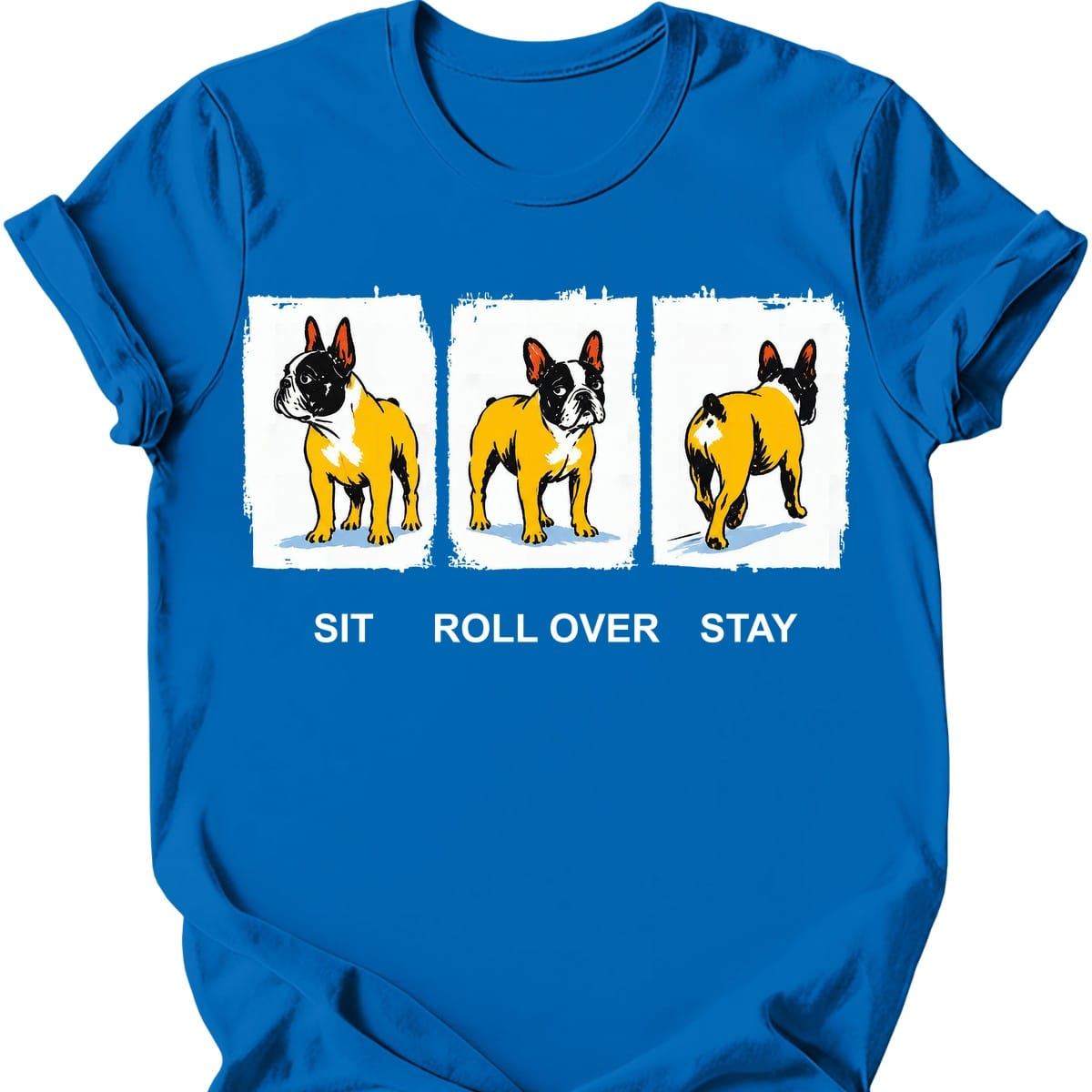 French Bulldog Sit Roll Over Stay T Shirt Gift For Dog Lover