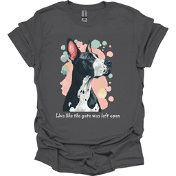 Great Dane Live Like The Gate Was Left Open T Shirt Gift For Dog Lover