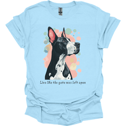 Great Dane Live Like The Gate Was Left Open T Shirt Gift For Dog Lover