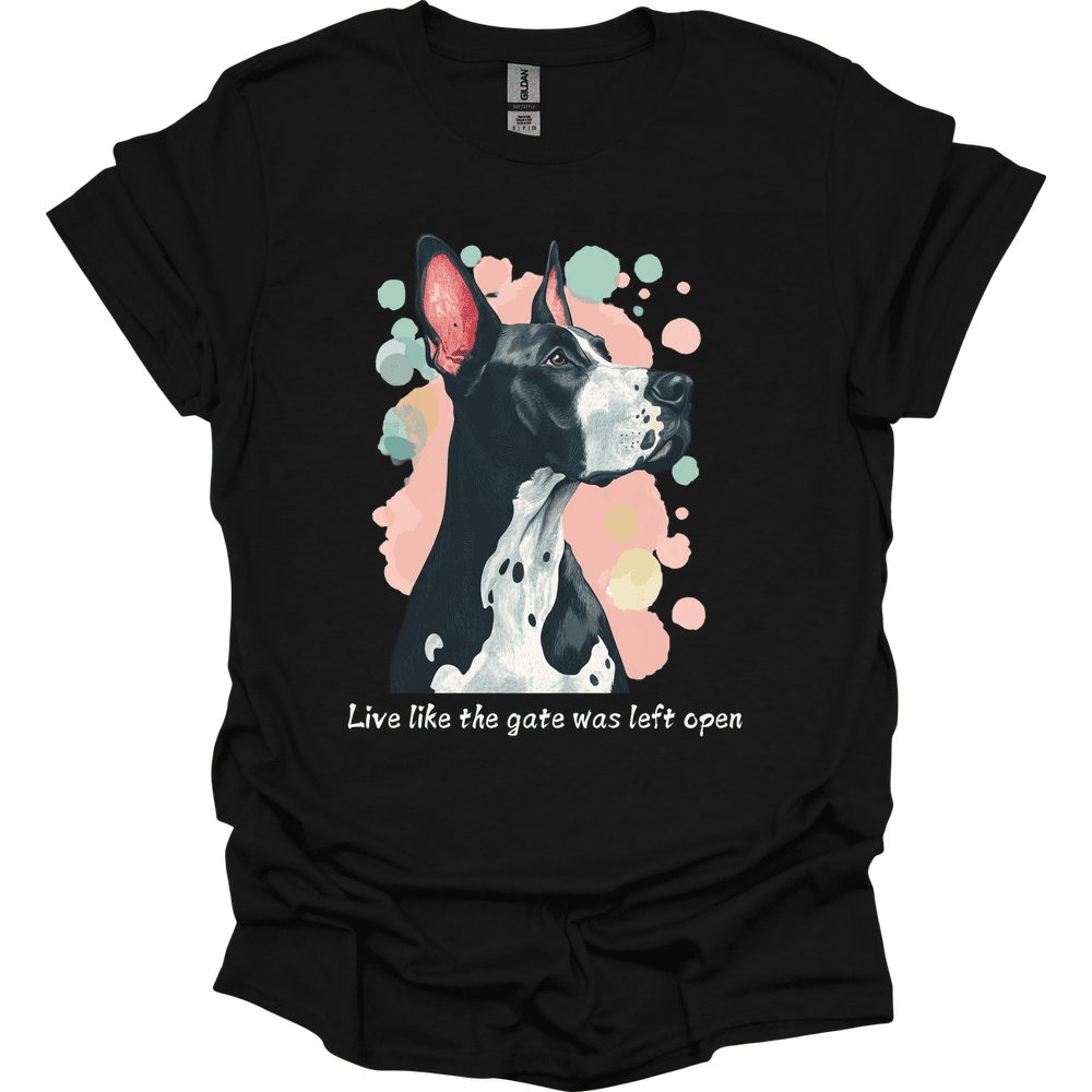 Great Dane Live Like The Gate Was Left Open T Shirt Gift For Dog Lover