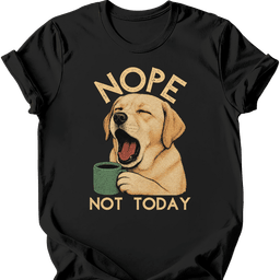 Labrador Not Today T Shirt Gift For Dog Lover