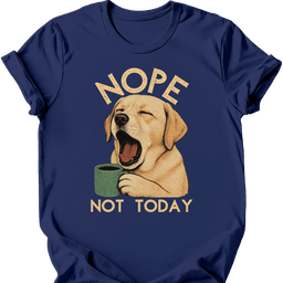 Labrador Not Today T Shirt Gift For Dog Lover