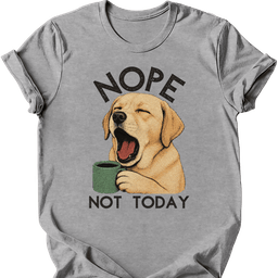 Labrador Not Today T Shirt Gift For Dog Lover
