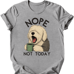 Old English Sheepdog Not Today T Shirt Gift For Dog Lover