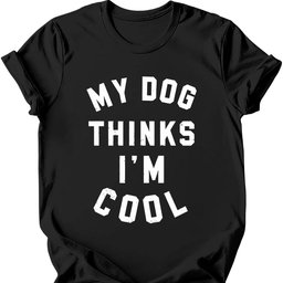 My Dog Thinks Im Cool T Shirt Gift For Dog Lover
