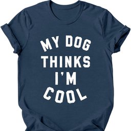 My Dog Thinks Im Cool T Shirt Gift For Dog Lover