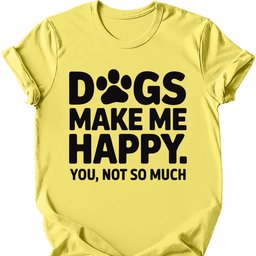 Dogs Make Me Happy T Shirt Gift For Dog Lover