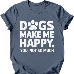 Dogs Make Me Happy T Shirt Gift For Dog Lover
