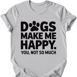 Dogs Make Me Happy T Shirt Gift For Dog Lover