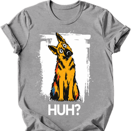 German Shepherd Huh Dog T Shirt Gift For Dog Lover