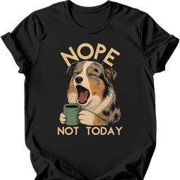 Miniature American Shepherd Not Today T Shirt Gift For Dog Lover