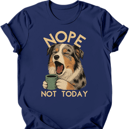Miniature American Shepherd Not Today T Shirt Gift For Dog Lover