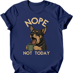 Kelpie Not Today T Shirt Gift For Dog Lover