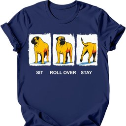 Mastiff Sit Roll Over Stay T Shirt Gift For Dog Lover