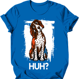 German Shorthaired Pointer Huh Dog T Shirt Gift For Dog Lover