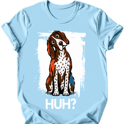 German Shorthaired Pointer Huh Dog T Shirt Gift For Dog Lover