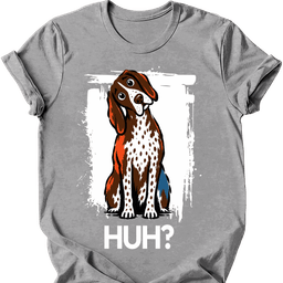 German Shorthaired Pointer Huh Dog T Shirt Gift For Dog Lover