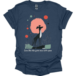Greyhound Live Like The Gate Was Left Open T Shirt Gift For Dog Lover