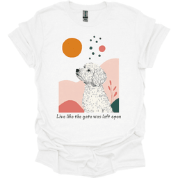 Labradoodle Live Like The Gate Was Left Open T Shirt Gift For Dog Lover