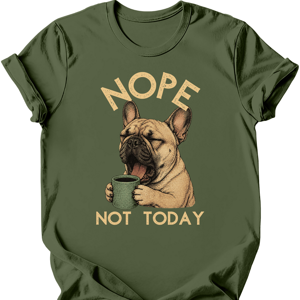 French Bulldog Not Today T Shirt Gift For Dog Lover