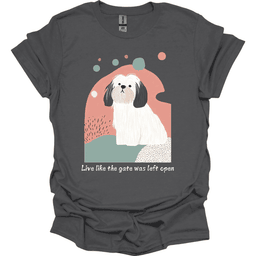 Lhasa Apso Live Like The Gate Was Left Open T Shirt Gift For Dog Lover