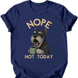 Giant Schnauzer Not Today T Shirt Gift For Dog Lover