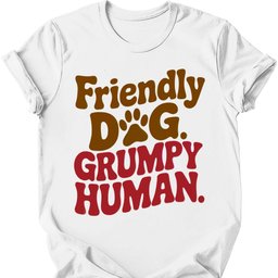 Grumpy Human T Shirt Gift For Dog Lover