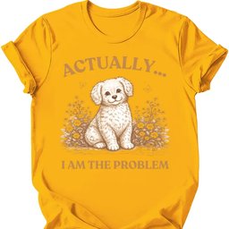 I Am The Problem T Shirt Gift For Dog Lover