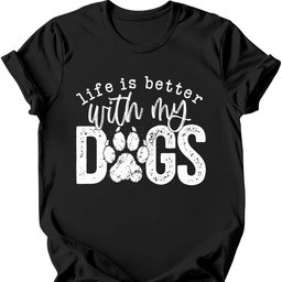 Life Is Better T Shirt Gift For Dog Lover