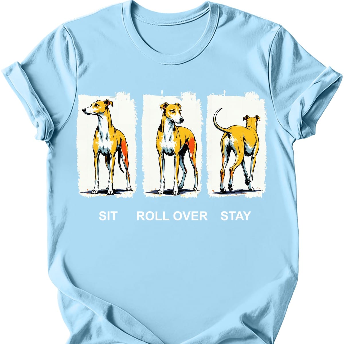 Greyhound Sit Roll Over Stay T Shirt Gift For Dog Lover